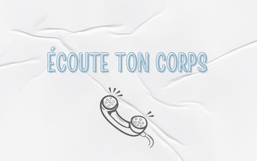 écoute ton corps