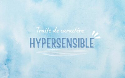 Traits de caractère Hypersensible